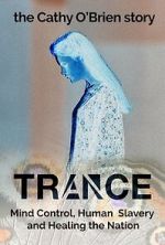 Watch Trance - The Cathy O\'Brien Story 123movies