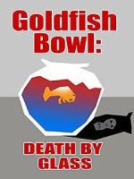 Watch Goldfish Bowl: Death by Glass 123movies