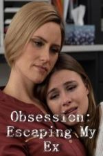 Obsession: Escaping My Ex