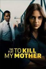 Watch The Plot to Kill My Mother 123movies