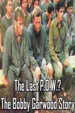 Watch The Last P.O.W.? The Bobby Garwood Story 123movies