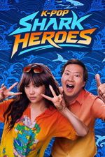 Watch K-Pop Shark Heroes 123movies