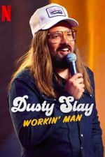 Dusty Slay: Workin\' Man (TV Special 2024)