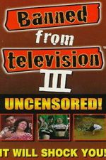 Watch Banned from Television III 123movies
