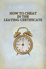 Watch How to Cheat in the Leaving Certificate 123movies