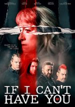 Watch If I Can\'t Have You... 123movies