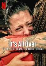 It\'s All Over: The Kiss That Changed Spanish Football