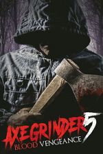 Watch Axegrinder 5: Blood Vengeance 123movies