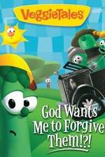 VeggieTales: God Wants Me to Forgive Them!?!