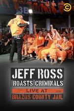 Watch Jeff Ross Roasts Criminals: Live at Brazos County Jail (TV Special 2015) 123movies