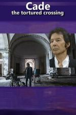 Watch Cade: The Tortured Crossing 123movies