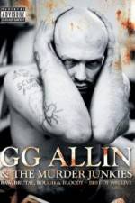 GG Allin & the Murder Junkies - Raw, Brutal, Rough & Bloody