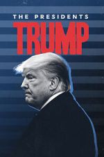 Watch The Presidents: Trump 123movies