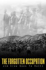 Watch The Forgotten Occupation: Jim Crow Goes to Haiti 123movies