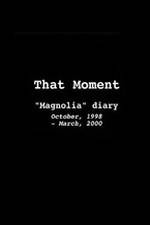 That Moment: Magnolia Diary