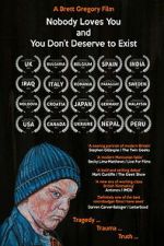 Watch Nobody Loves You and You Don\'t Deserve to Exist 123movies
