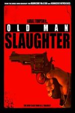 Watch Old Man Slaughter 123movies