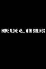 Home Alone 45 With Siblings