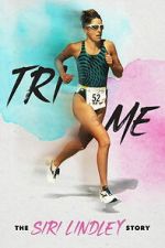 Watch Tri Me: The Siri Lindley Story 123movies