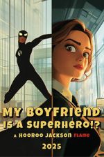 Watch My Boyfriend Is a Superhero 123movies