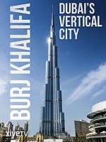 Burj Khalifa: Dubai's Vertical City