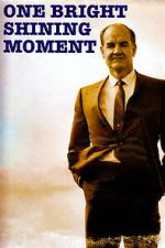 Watch One Bright Shining Moment: The Forgotten Summer of George McGovern 123movies