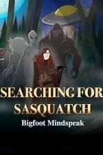 Watch Searching for Sasquatch: Bigfoot Mindspeak 123movies