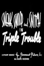 Watch Sneak, Snoop and Snitch in Triple Trouble 123movies