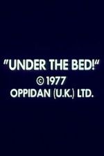 Watch Under the Bed! 123movies