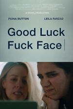 Watch Good Luck Fuck Face 123movies