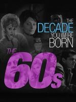 Watch The Decade You Were Born: The 1960's 123movies