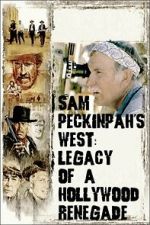 Watch Sam Peckinpah\'s West: Legacy of a Hollywood Renegade 123movies