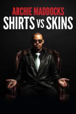 Watch Archie Maddocks: Shirts Vs Skins (TV Special 2018) 123movies