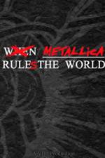 When Metallica Ruled the World