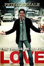 Watch Pete Correale: The Things We Do for Love 123movies