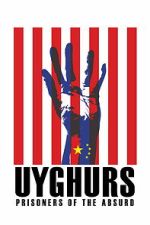 Watch Uyghurs: Prisoners of the Absurd 123movies