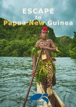 Watch Escape to Papua New Guinea 123movies