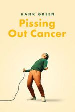 Watch Hank Green: Pissing Out Cancer 123movies