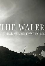 Watch The Waler: Australia\'s Great War Horse 123movies