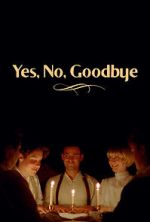 Yes, No, Goodbye (Short 2023)