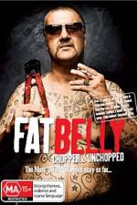 Fat Belly Chopper Unchopped