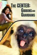 Watch The Center: Gibbons and Guardians 123movies