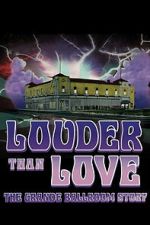Watch Louder Than Love: The Grande Ballroom Story 123movies