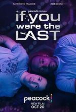 Watch If You Were the Last 123movies