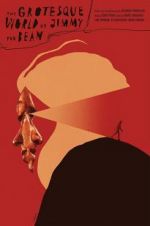 Watch The Grotesque World of Jimmy the Bean 123movies