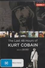 Kurt Cobain The Last 48 Hours of