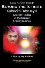 Watch Kubrick\'s Odyssey II: Secrets Hidden in the Films of Stanley Kubrick; Part Two: Beyond the Infinite 123movies
