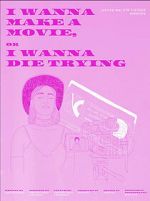 Watch I Wanna Make a Movie, or I Wanna Die Trying 123movies