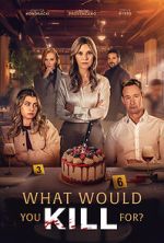 Watch What Would You Kill For? 123movies