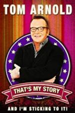 Watch Tom Arnold: That\'s My Story and I\'m Sticking to it 123movies